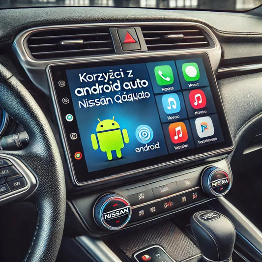 Korzyści z Android Auto dla Kierowców Nissan Qashqai - Multigenus